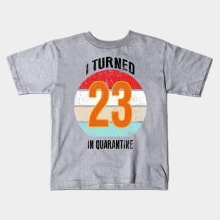 23rd birthday in quarantine Kids T-Shirt